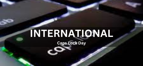 International Caps Lock Day [अंतर्राष्ट्रीय कैप्स लॉक दिवस]